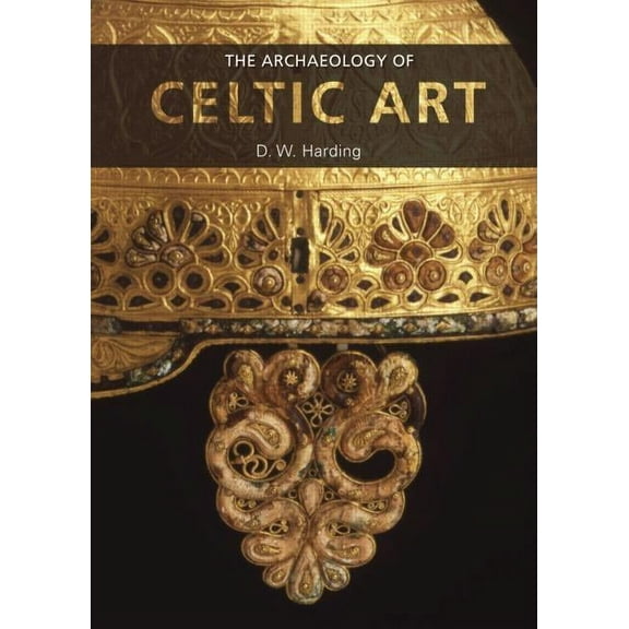 The Archaeology of Celtic Art, (Paperback)