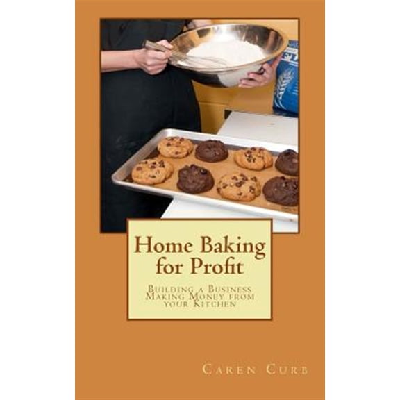 Pre-Owned Home Baking for Profit : Building a Business Making Money from Your Kitchen
