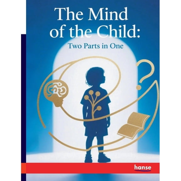 The Mind of the Child: Two Parts in One, (Paperback)