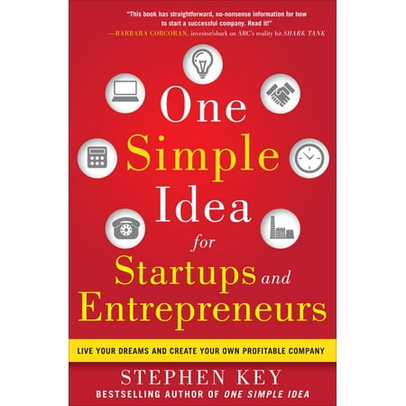 One Simple Idea for Startups and Entrepreneurs: Live Your Dreams and Create Your Own Profitable Company (Best Business Ideas For Young Entrepreneurs)