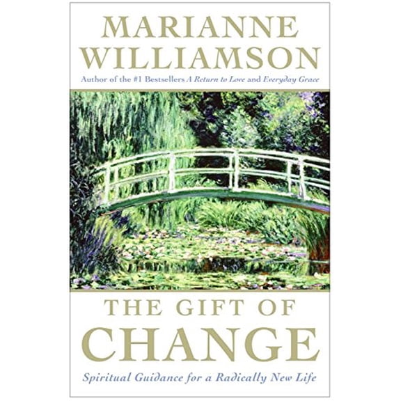 Pre-Owned The Gift of Change: Spiritual Guidance for a Radically New Life (The Marianne Williamson Series) (Hardcover) 006058534X 9780060585341