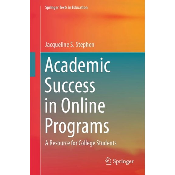 Springer Texts in Education Academic Success in Online Programs: A Resource for College Students, (Paperback)
