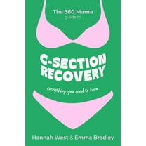 The 360 Mama Guide to C-Section Recovery: Everything You Need to Know, (Paperback)