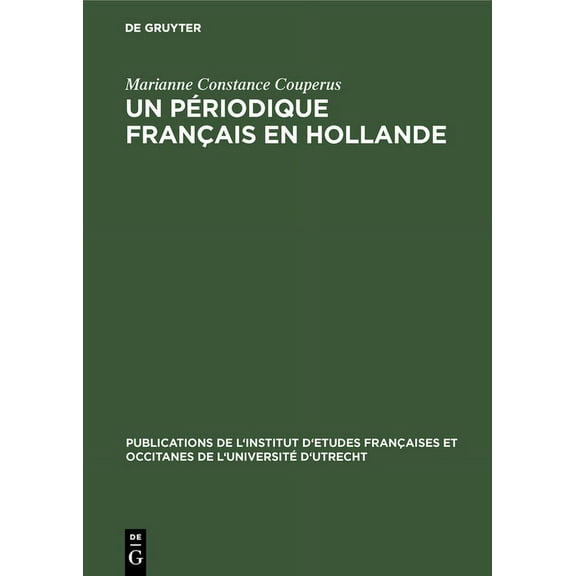 Publications de L'Institut D'Etudes Fran Un périodique français en Hollande, Book 6, (Hardcover)