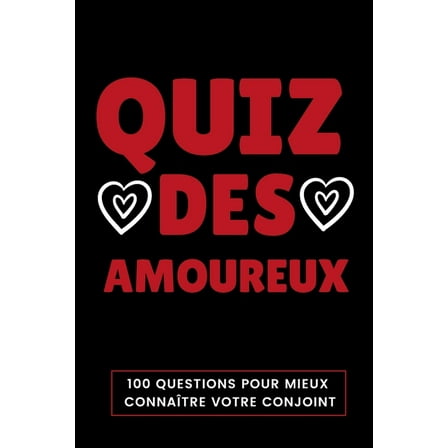 Quiz Des Amoureux: 100 Questions Pour Mieux Connaître Votre Conjoint - Parfait Cadeau Pour La Saint Valentin, Mariage, Anniversaire ... - Format (6'' x 9''), 100 Pages. (Paperback)