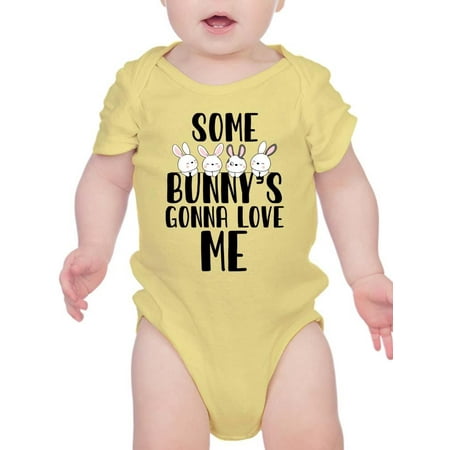 

Some Bunny s Gonna Love Me Bodysuit Infant -Smartprints Designs 6 Months