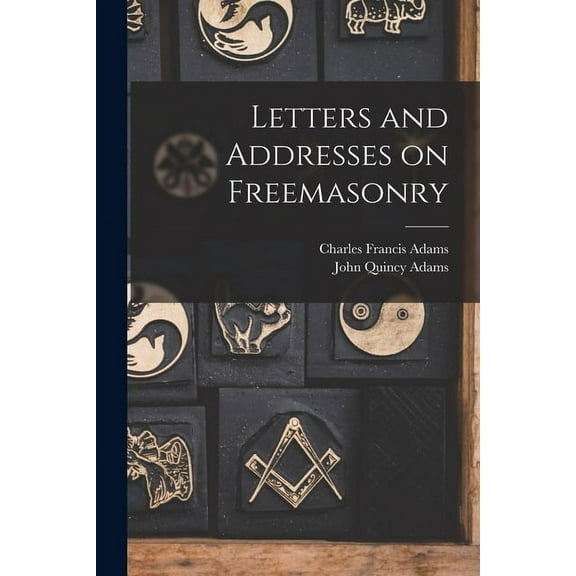 Letters and Addresses on Freemasonry (Paperback)