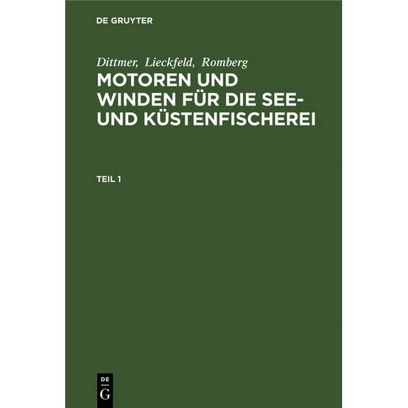 Dittmer; Lieckfeld; Romberg: Motoren Und Winden Für Die See- Und Küstenfischerei. Teil 1, (Hardcover)