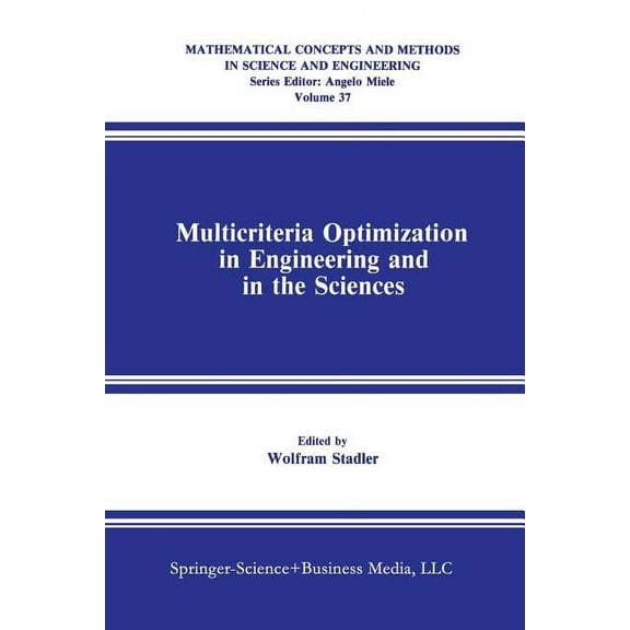 Mathematical Concepts and Methods in Sci Multicriteria Optimization in Engineering and in the Sciences, Book 37, (Paperback)