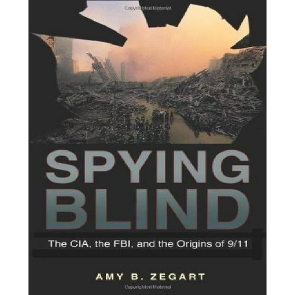 Spying Blind: The CIA, the FBI, and the Origins of 9/11