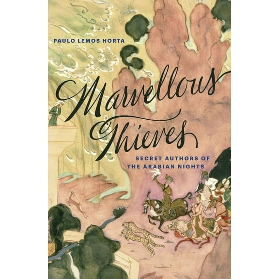 Marvellous Thieves: Secret Authors of the Arabian Nights (Paperback)