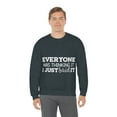 thumbnail image 5 of Everyone Was Thinking It I Just Said It, Funny Sweatshirt, Humor Sweater, Sarcasm, Sarcastic, Men's, Women's, Unisex, 5 of 9