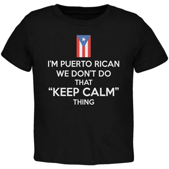 Don't Do Calm - Puerto Rican Black Toddler T-Shirt - 4T