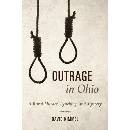 Outrage in Ohio A Rural Murder Lynching and Mystery Epub-Ebook