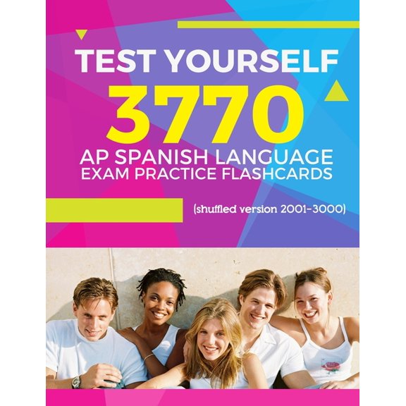 AP Spanish Language Prep Flash Cards: Test Yourself 3770 AP Spanish language exam Practice Flashcards (shuffled version 2001-3000): Advanced placement Spanish language test questions with answers (Pap