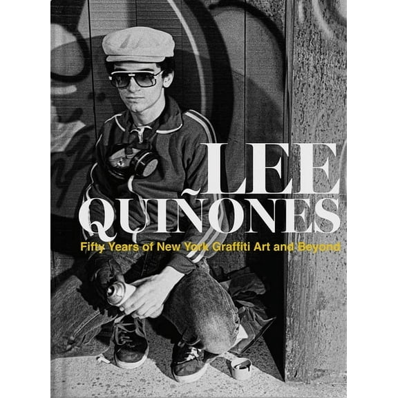 Lee QuiÃ±ones: Fifty Years of New York Graffiti Art and Beyond, (Hardcover)