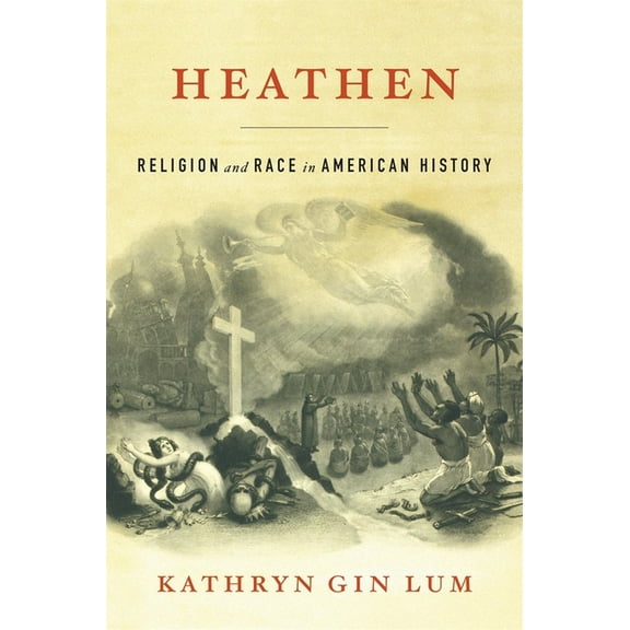 Heathen: Religion and Race in American History, (Hardcover)