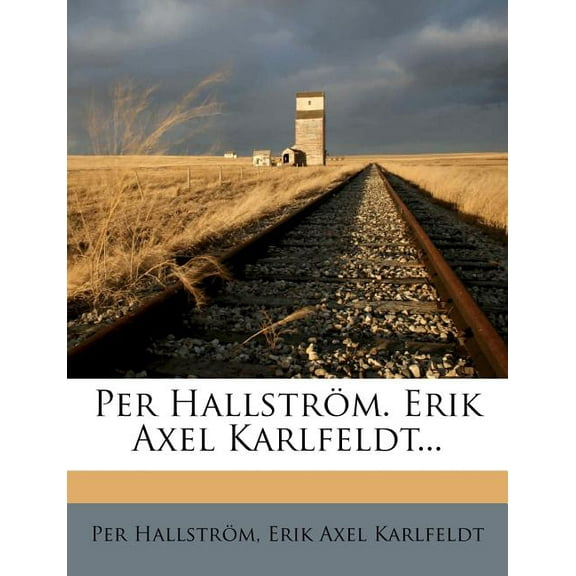 Per Hallstrom. Erik Axel Karlfeldt...