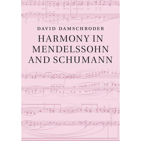 Harmony in Mendelssohn and Schumann, (Hardcover)