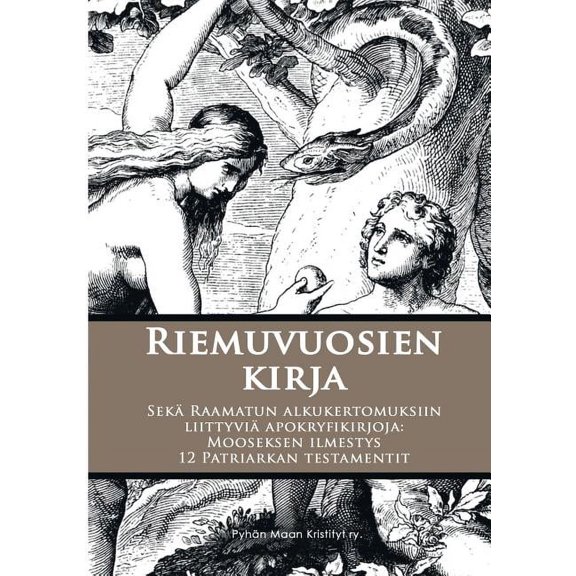Riemuvuosien kirja: Sekä Raamatun alkukertomuksiin liittyviä apokryfikirjoja: Mooseksen ilmestys ja 12 Patriarkan testam, (Paperback)