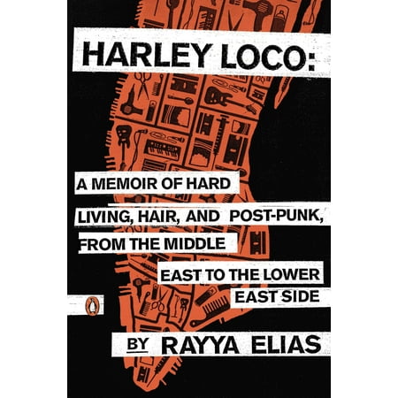 Harley Loco : A Memoir of Hard Living, Hair, and Post-Punk, from the Middle East to the Lower East (Best Restaurants Lower East Side 2019)