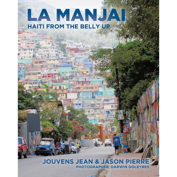 La Manjai: Haiti From the Belly Up, (Paperback)