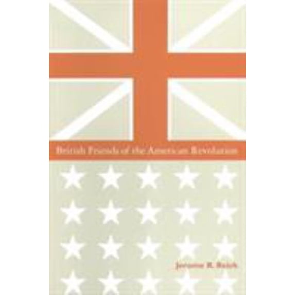 Pre-Owned British Friends of the American Revolution (Paperback) 0765600749 9780765600745