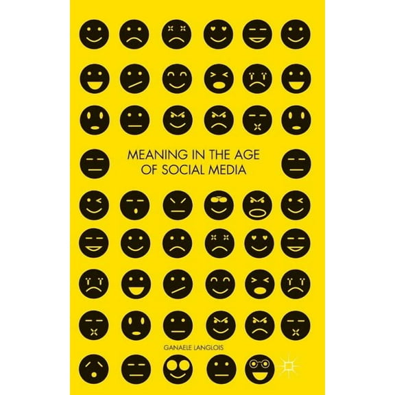 Meaning in the Age of Social Media, (Paperback)