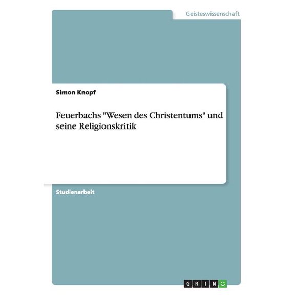 Feuerbachs "Wesen des Christentums" und seine Religionskritik (Paperback)