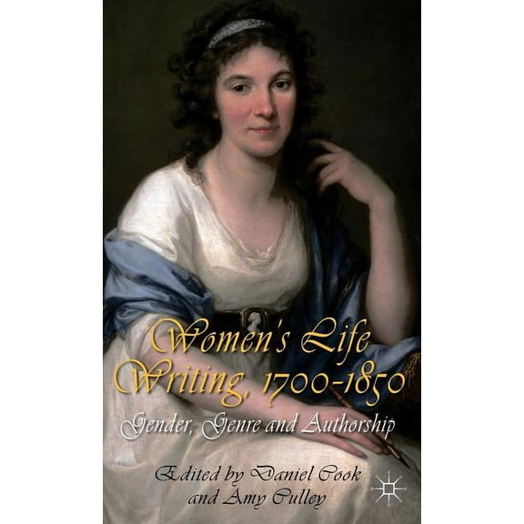 Women's Life Writing, 1700-1850: Gender, Genre and Authorship, (Hardcover)