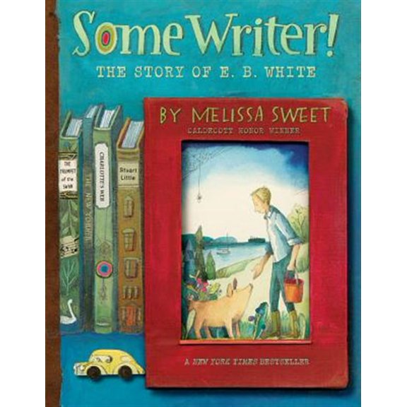 Pre-Owned Some Writer!: The Story of E. B. White (Paperback) 0358137292 9780358137290