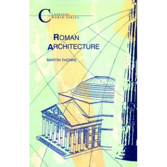 Classical World Roman Architecture, (Paperback)