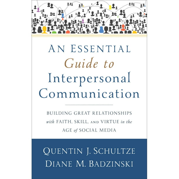 An Essential Guide to Interpersonal Communication : Building Great Relationships