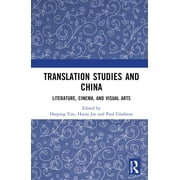 Translation Studies and China: Literature, Cinema, and Visual Arts (Hardcover)