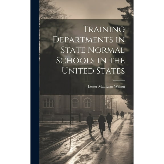 Training Departments in State Normal Schools in the United States (Hardcover)