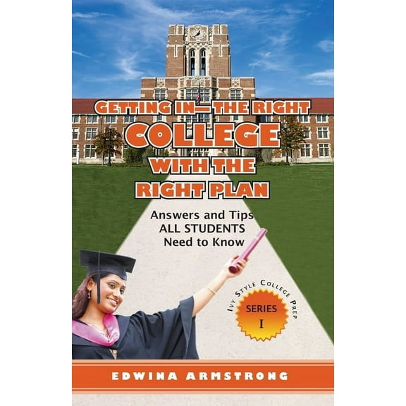 Getting In- The Right College with the Right Plan, (Paperback)