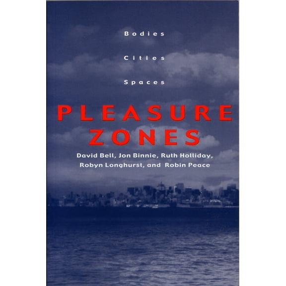 Space, Place, and Society (Paperback) Pleasure Zones: Bodies, Cities, Spaces, (Paperback)