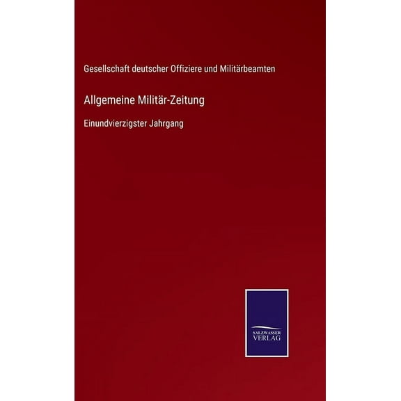 Allgemeine Militär-Zeitung : Einundvierzigster Jahrgang (Hardcover)