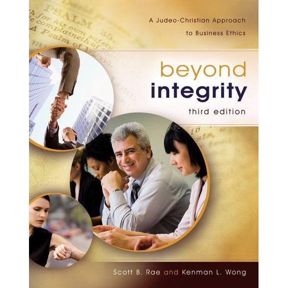 Beyond Integrity: A Judeo-Christian Approach to Business Ethics, (Hardcover)