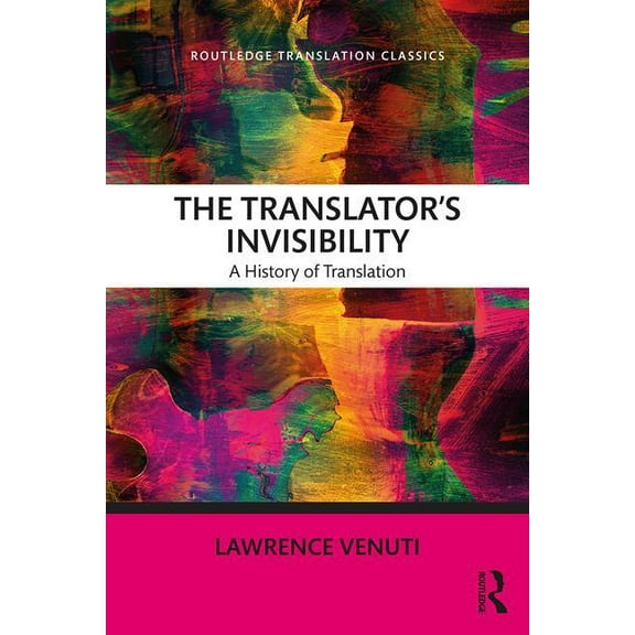 Routledge Translation Classics The Translator's Invisibility: A History of Translation, (Paperback)