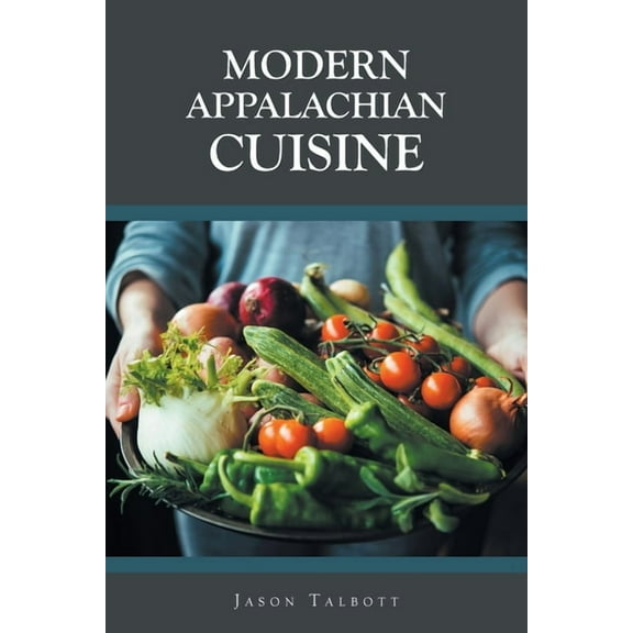 Modern Appalachian Cuisine, (Paperback)