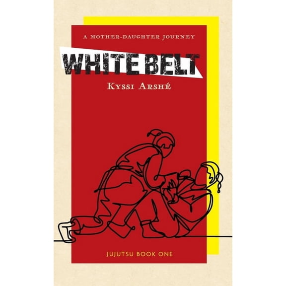 Jujutsu White Belt: A Mother-Daughter Journey, (Paperback)