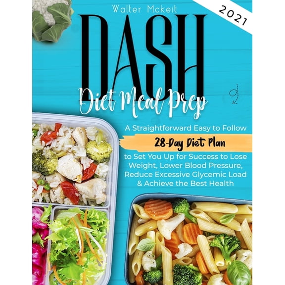 Dash Diet Dash Diet Meal Prep 2021: A Straightforward Easy to Follow 28-Day Diet Plan to Set You Up for Success to Lose Weight, Lo, (Paperback)
