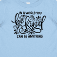 thumbnail image 4 of Inktastic Inspirational Quote In a World You Can be Anything be Kind Boys or Girls Baby T-Shirt, 4 of 5