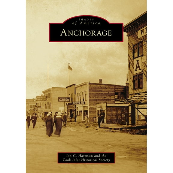 Images of America Anchorage, (Paperback)
