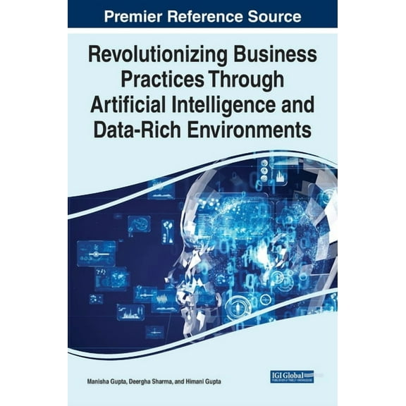Revolutionizing Business Practices Through Artificial Intelligence and Data-Rich Environments, (Hardcover)