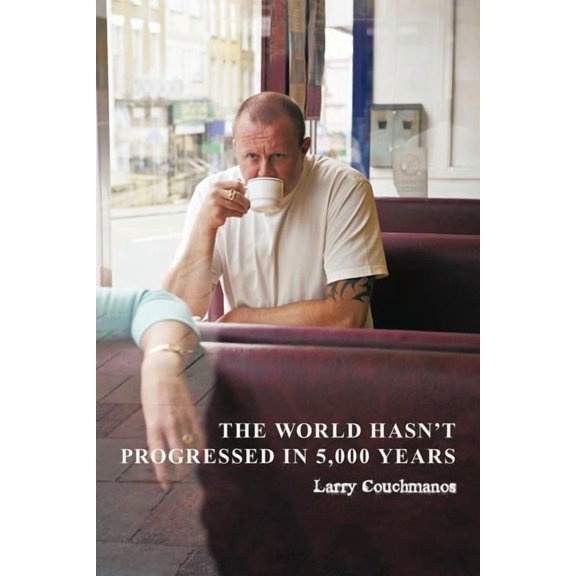 The World Hasn't Progressed in 5,000 Years, (Paperback)