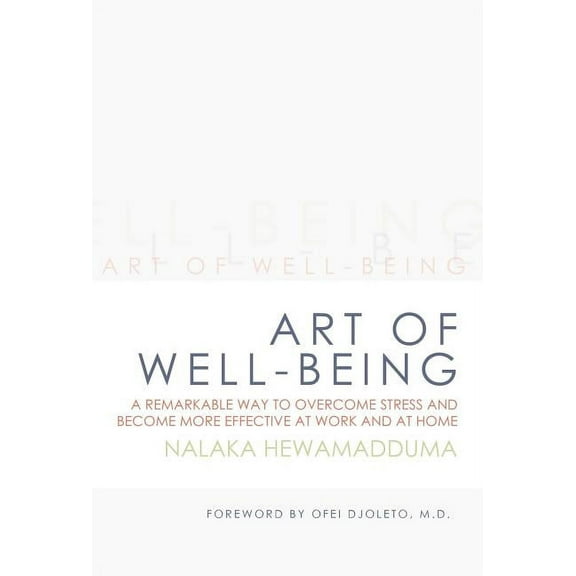 Art of Well-Being: A Remarkable Way to Overcome Stress and Become More Effective at Work and at Home (Hardcover)