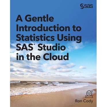 A Gentle Introduction to Statistics Using SAS Studio in the Cloud (Paperback)