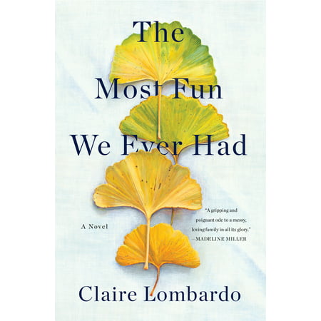 The Most Fun We Ever Had : A Novel (Tonight Best U Ever Had)